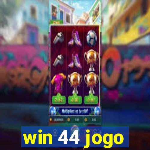 win 44 jogo